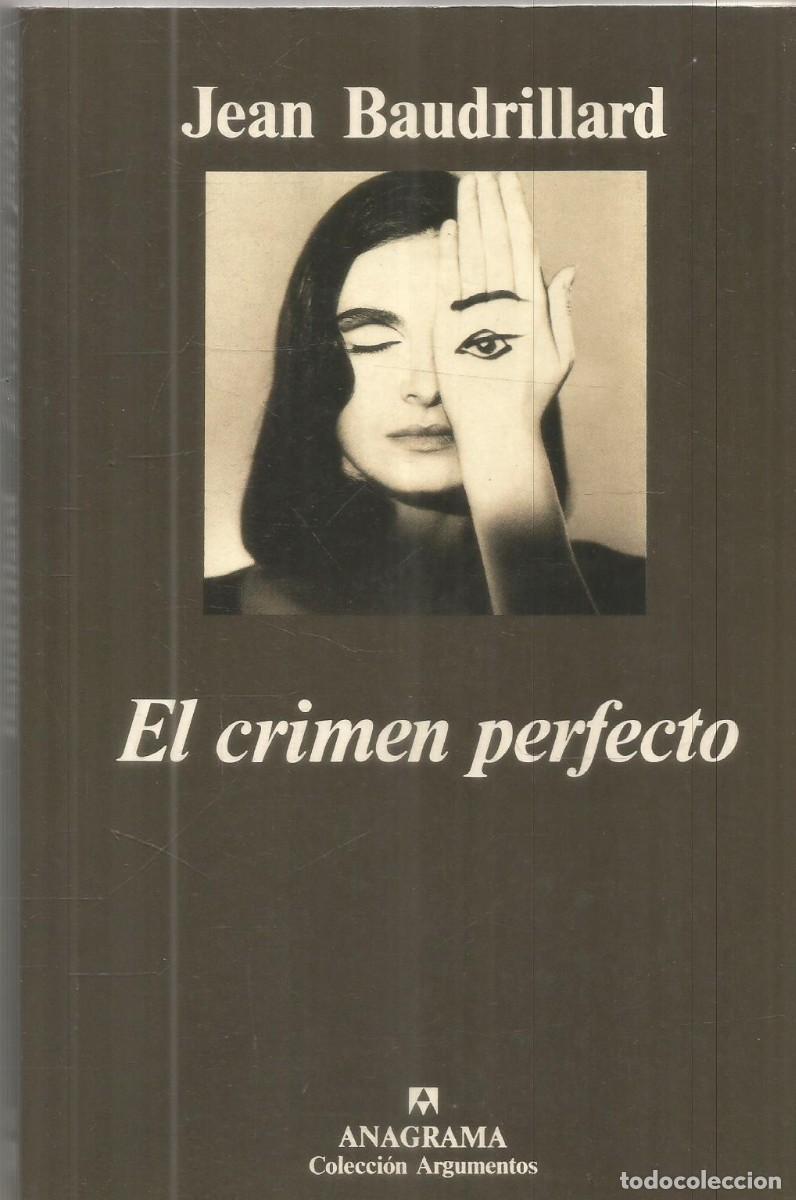 Libros de segunda mano: JEAN BAUDRILLARD. EL CRIMEN PERFECTO. ANAGRAMA. PRIMERA EDICION.