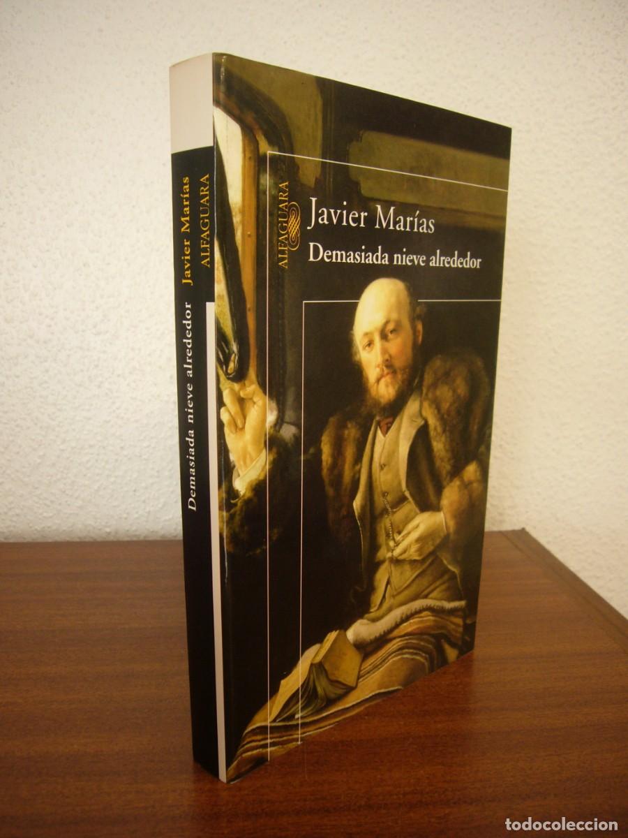 Libros de segunda mano: JAVIER MAR&Iacute;AS: DEMASIADA NIEVE ALREDEDOR (ALFAGUARA, 2007) PERFECTO. PRIMERA EDICI&Oacute;N.