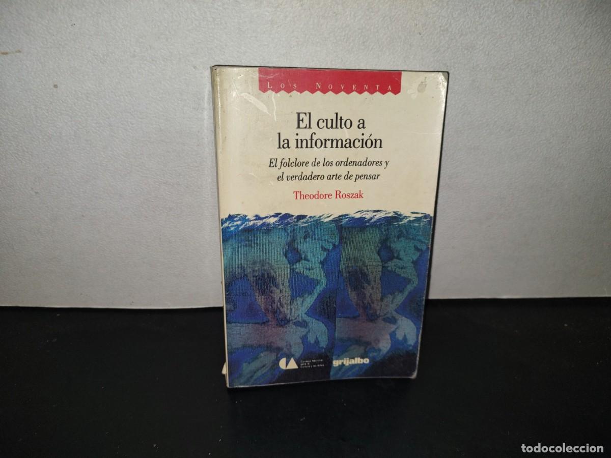 Libros de segunda mano: 199- El Culto A La Informaci&oacute;n. El Folclore De Los Ordenadores Y El Verdadero Arte De Pensar