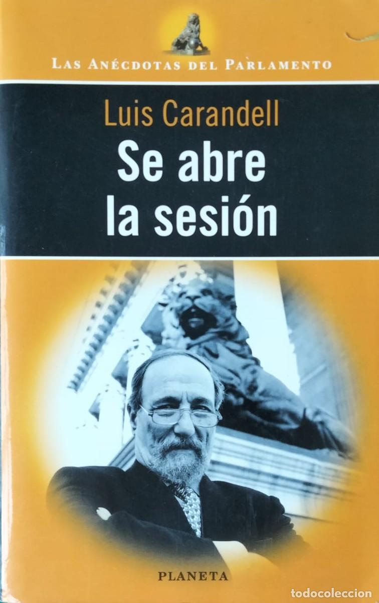 Libros de segunda mano: Luis Carandell-Se abre la sesi&oacute;n.Planeta.1998.