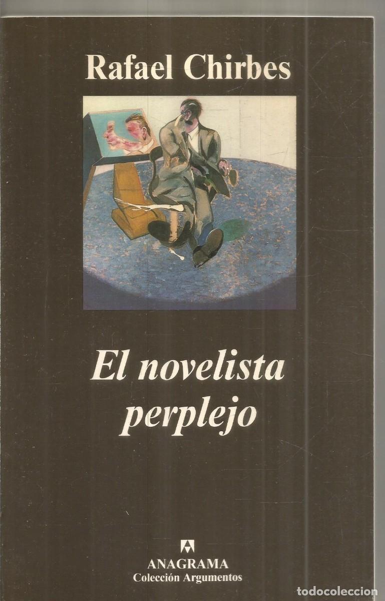 Libros de segunda mano: RAFAEL CHIRBES. EL NOVELISTA PERPLEJO. ANAGRAMA. PRIMERA EDICION