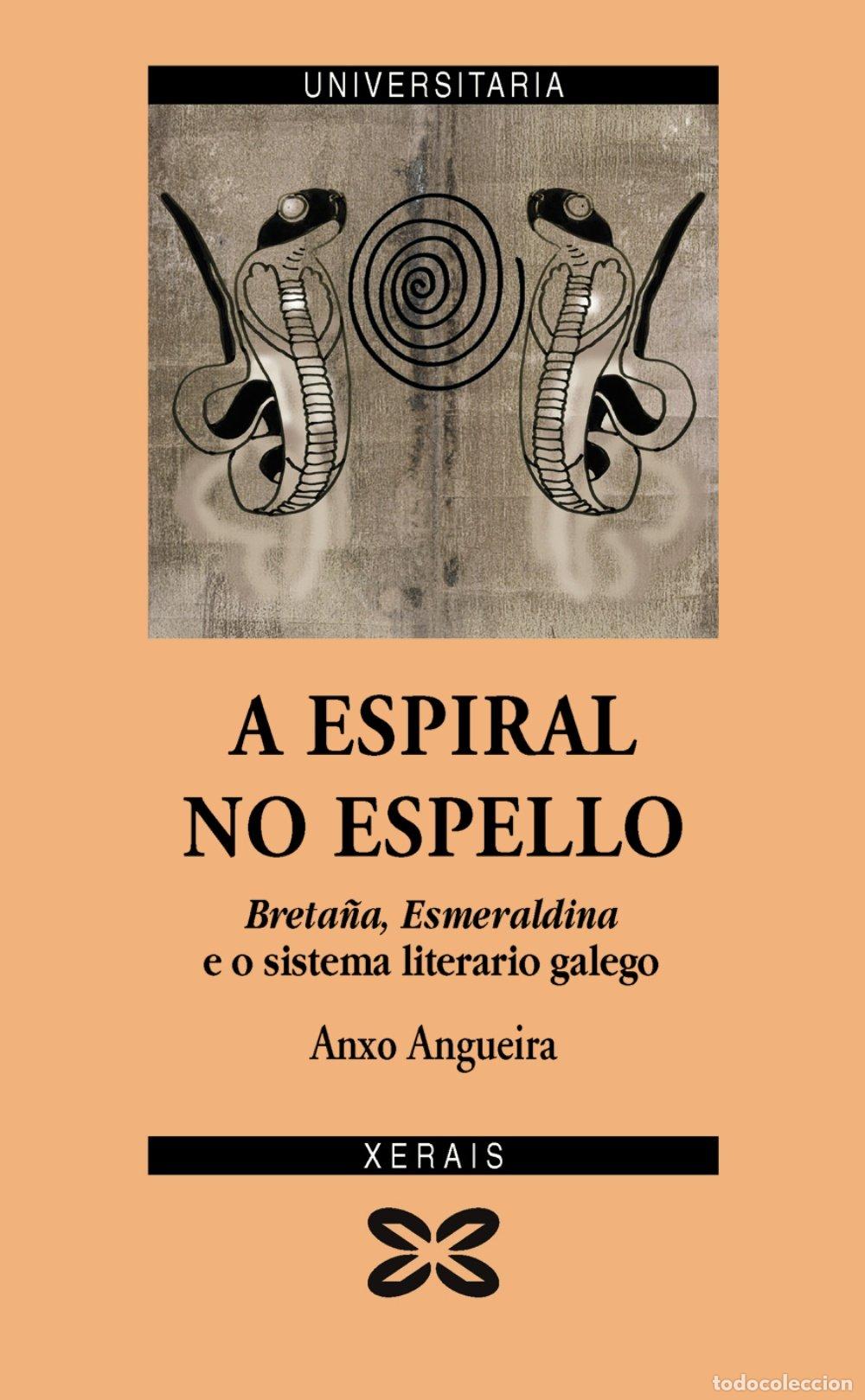 Libros de segunda mano: A Espiral No Espello: Breta&ntilde;a, Esmeraldina e o Sistema Literario Galego - Anxo Angueira - Xerais