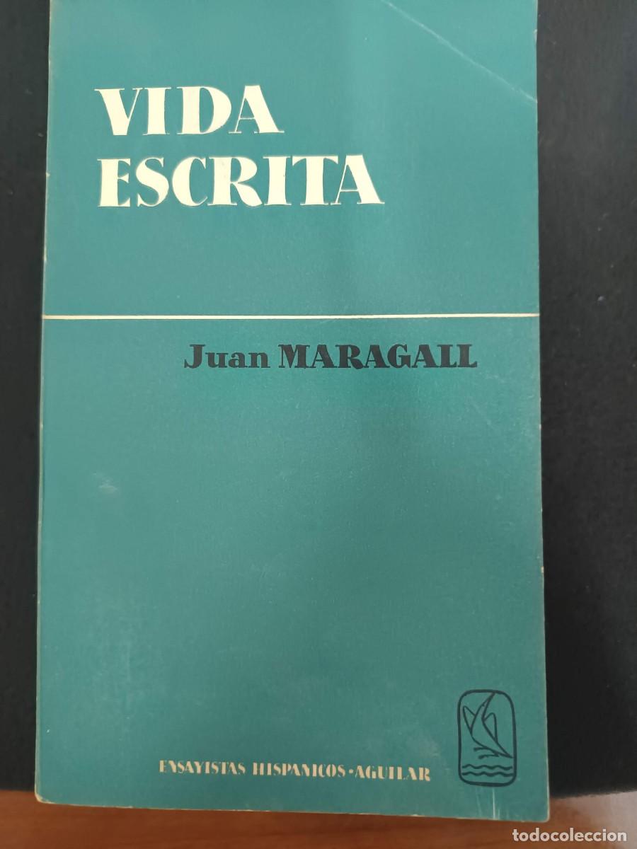Libros de segunda mano: JUAN MARAGALL: VIDA ESCRITA (ENSAYOS) . ENSAYISTAS HISP&Aacute;NICOS - AGUILAR