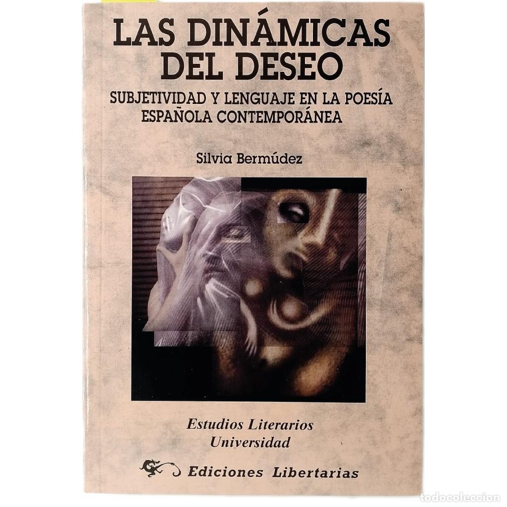 Libros de segunda mano: LAS DIN&Aacute;MICAS DEL DESEO. Subjetividad y lenguaje en la poes&iacute;a espa&ntilde;ola contempor&aacute;nea. Berm&uacute;dez, Silv