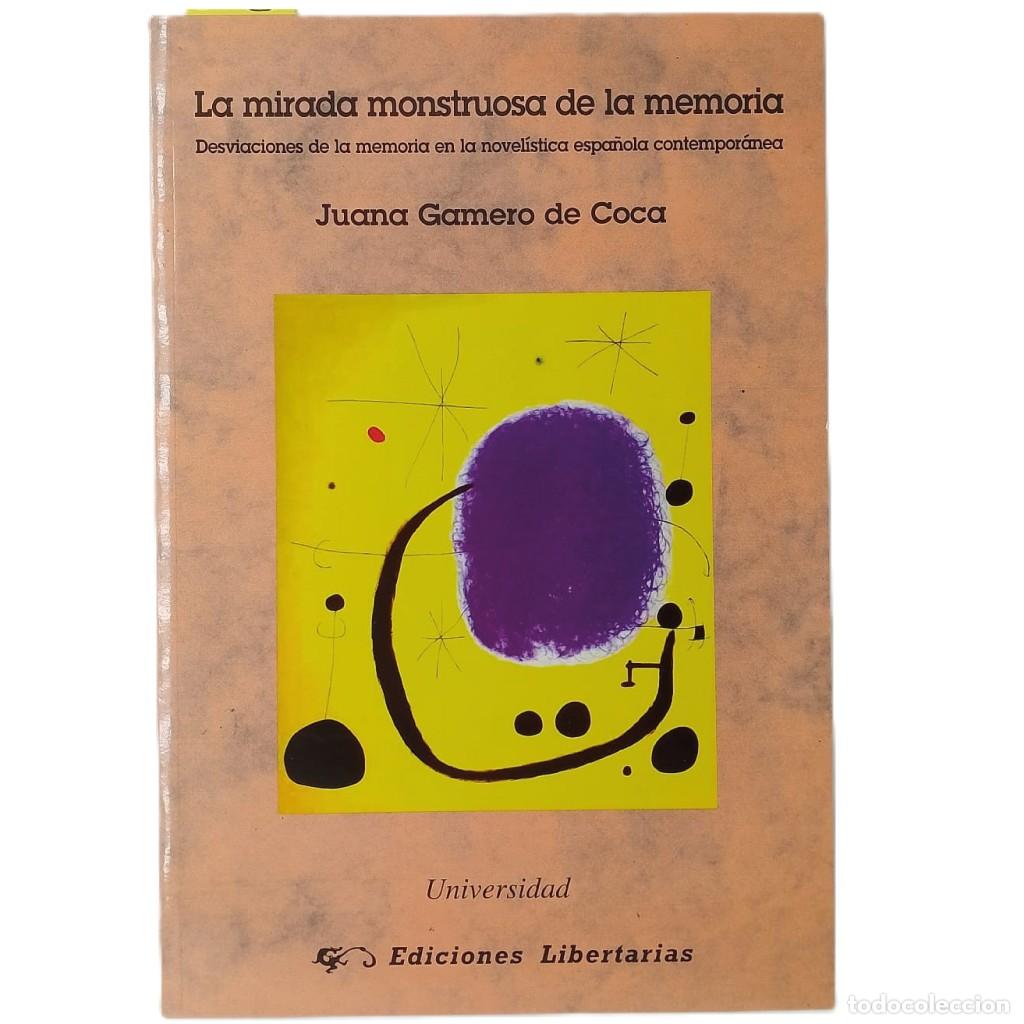 Libros de segunda mano: LA MIRADA MONSTRUOSA DE LA MEMORIA. Gamero de Coca, Juana