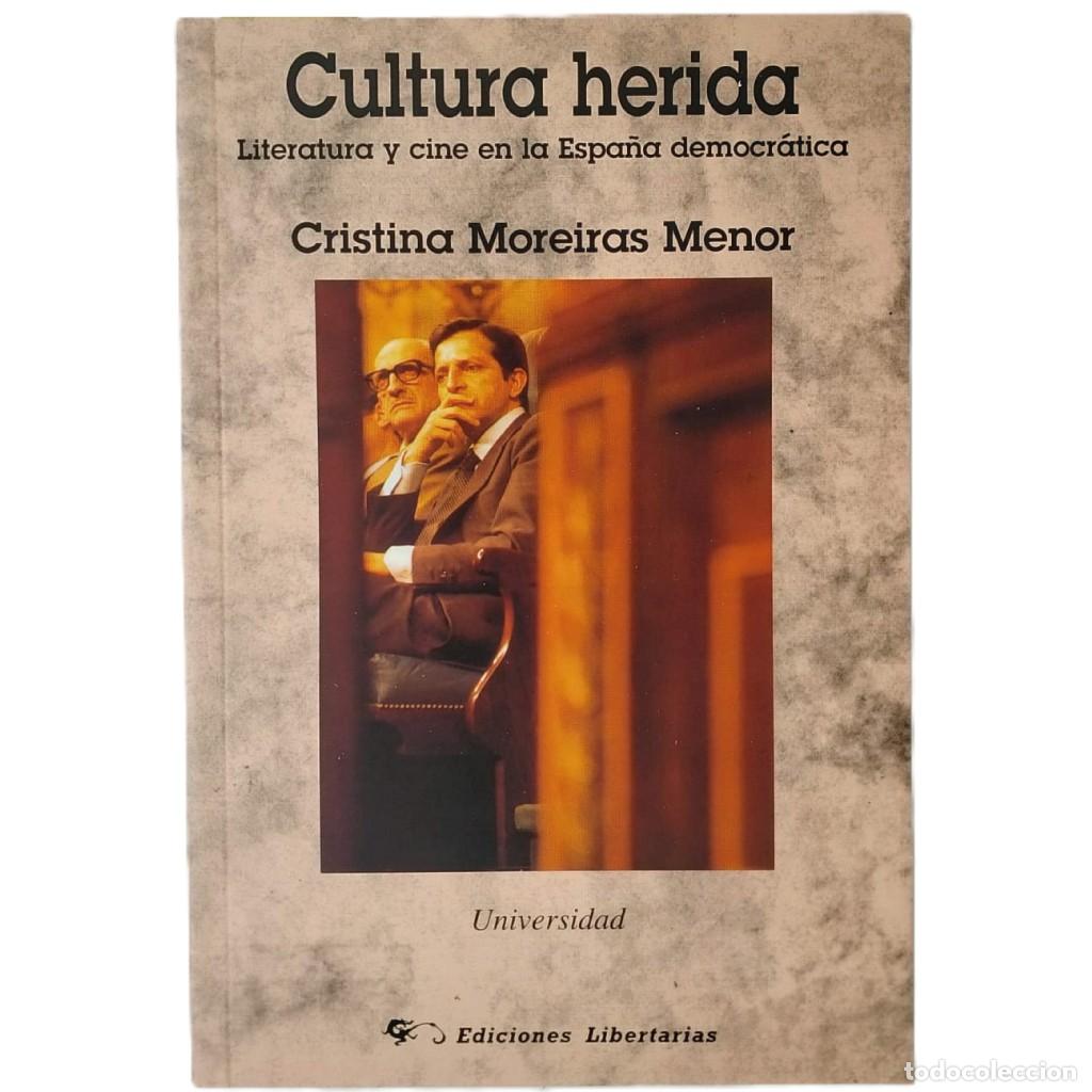 Libros de segunda mano: CULTURA HERIDA. Literatura y cine en la Espa&ntilde;a democr&aacute;tica. Moreiras Menor, Cristina