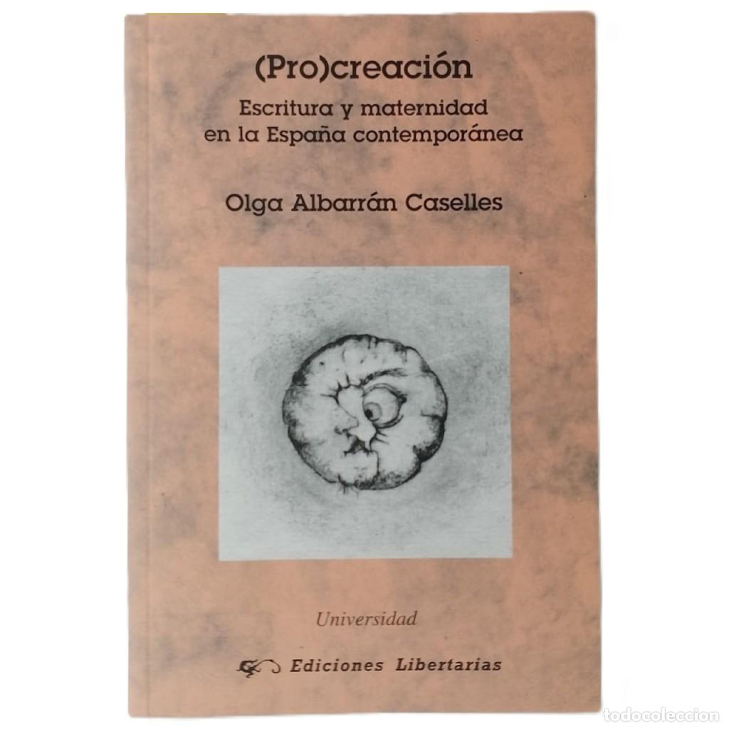 Libros de segunda mano: (PRO) CREACI&Oacute;N. Escritura y maternidad en la Espa&ntilde;a contempor&aacute;nea. Albarr&aacute;n Caselles, Olga