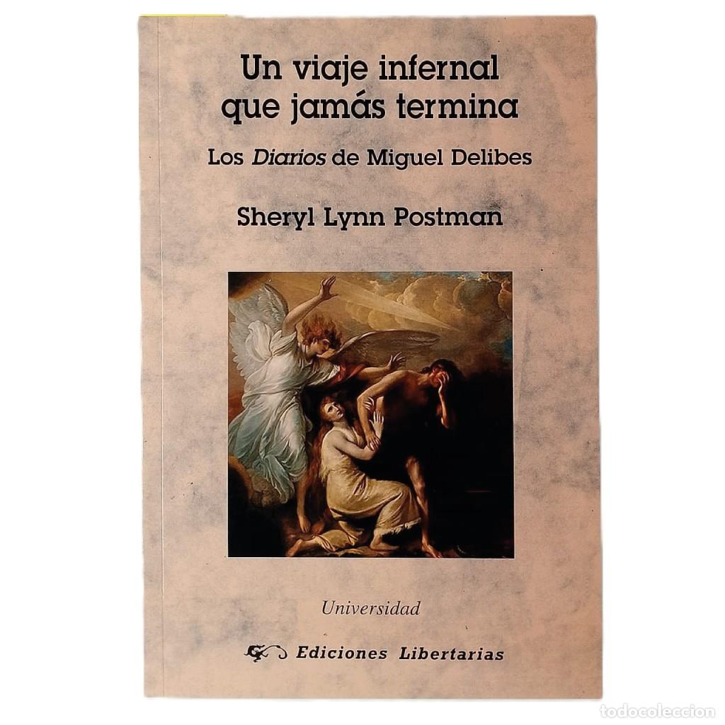 Libros de segunda mano: UN VIAJE INFERNAL QUE JAM&Aacute;S TERMINA. Los Diarios de Miguel Delibes. Postman, Sheryl Lynn