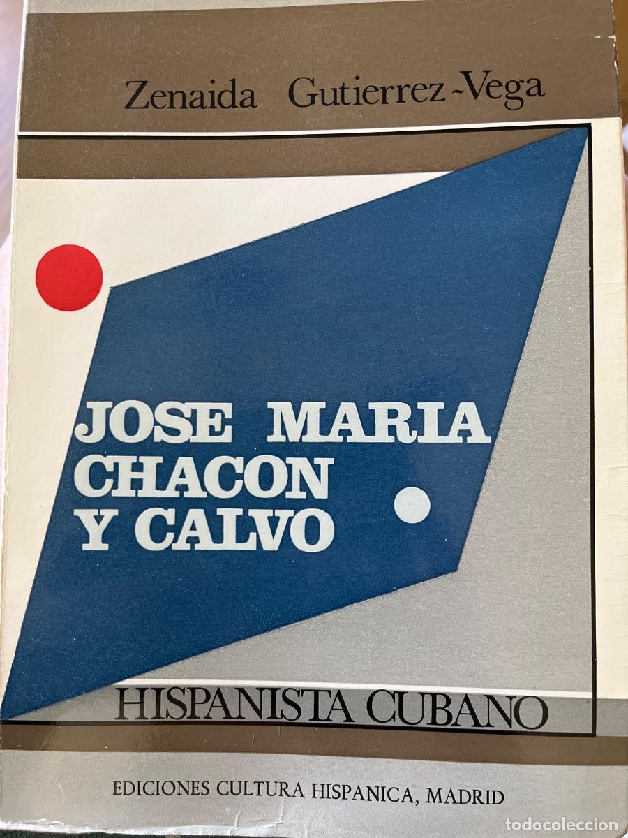 Libros de segunda mano: Zenaida Guti&eacute;rrez Vega: Jos&eacute; Mar&iacute;a Chac&oacute;n y Calvo, Hispanista cubano. Ed. Cultura Hisp&aacute;nica, 1969