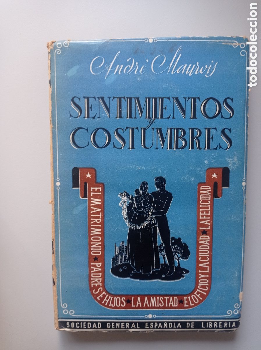 Libros de segunda mano: ANDR&Eacute; MAUROIS. SENTIMIENTOS Y COSTUMBRES. 1943.