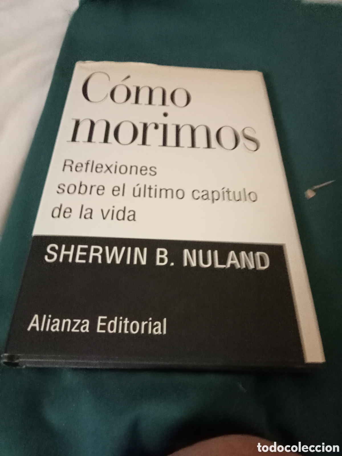 Libros de segunda mano: Sherwin B. Nuland. C&oacute;mo morimos. Alianza Editorial 1995