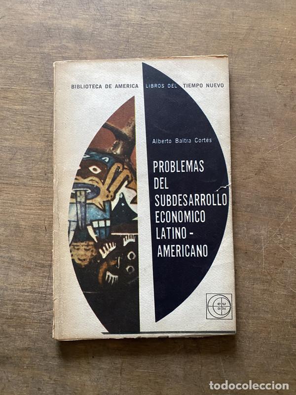 Libros de segunda mano: Problemas del subdesarrollo economico latino-americano - Baltra Cortes Alberto