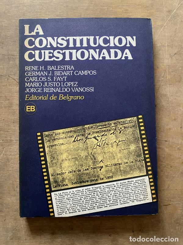 Libros de segunda mano: La Constitucion Cuestionada - Balestra Rene H. / Bidart Campos German J. / Fayt Carlos S. / Justo Lo
