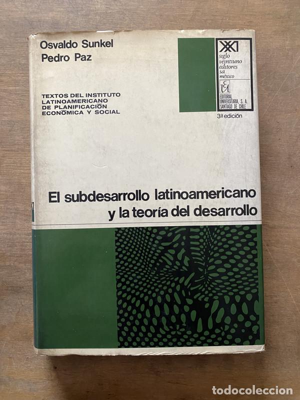 Libros de segunda mano: El subdesarrollo latinoamericano y la teoria del desarrollo - Sunkel Osvaldo y Paz Pedro