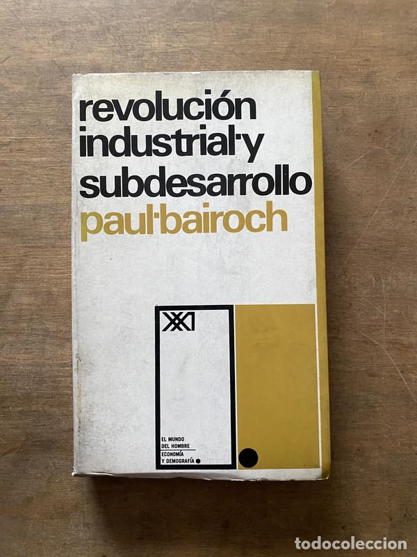 Libros de segunda mano: Revolucion industrial y subdesarrollo - Bairoch Paul