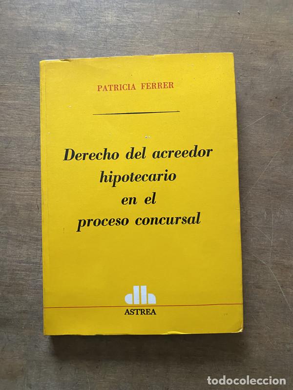 Second hand books: Derecho del acreedor hipotecario en el proceso concursal - Ferrer Patricia
