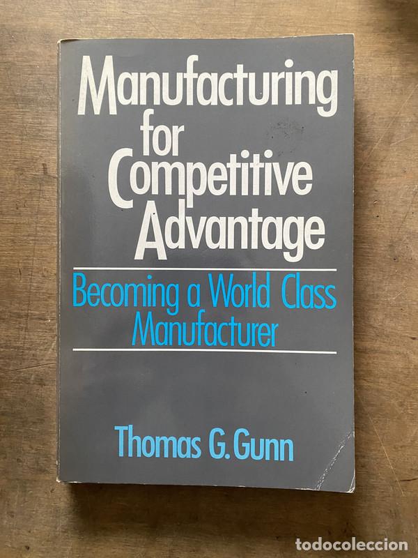 Libri di seconda mano: Manufacturing for Competitive Advantage - Gunn Thomas G.