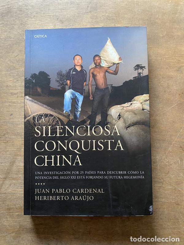 Libri di seconda mano: La silenciosa conquista china - Cardenal Juan Pablo y Araujo Heriberto