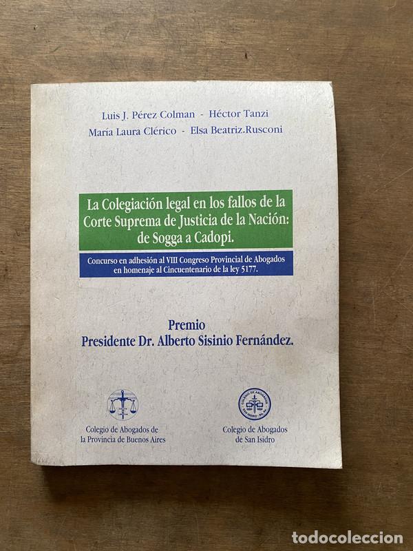 Second hand books: La Colegiacion legal en los fallos de la Corte Suprema de Justicia de la Nacion: de Sogga a Cadopi -