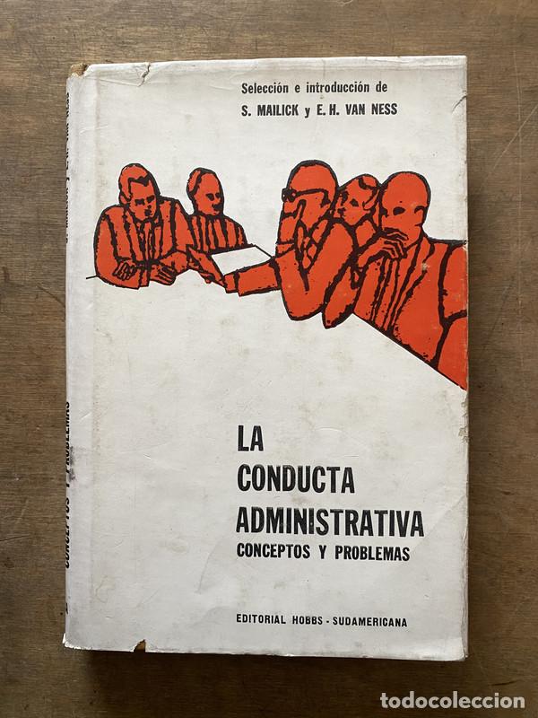 Libri di seconda mano: La conducta administrativa - Mailick S. y Van Ness E.H.
