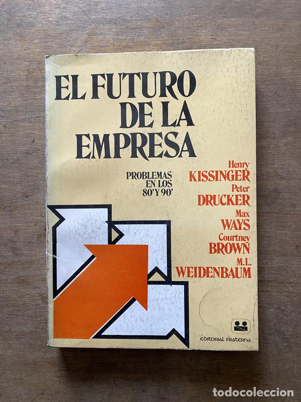 Libri di seconda mano: El futuro de la empresa - Kissinger Henry / Drucker Peter / Ways Max / Brown Courtney / Weidenbaum M