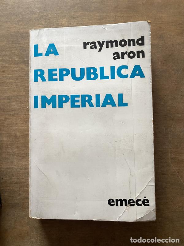 Libri di seconda mano: La Republica Imperial - Aron Raymond