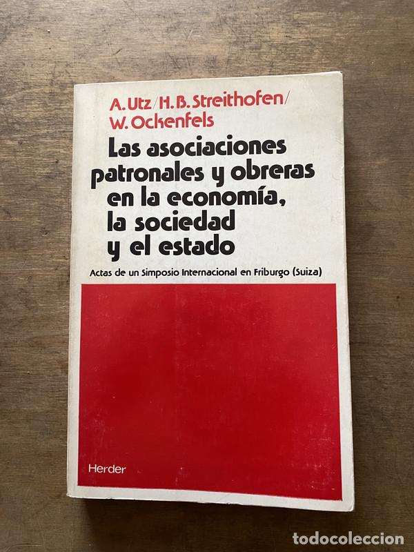 Second hand books: Las asociaciones patronales y obreras en la economia la sociedad y el estado - Utz A. / Streithofen