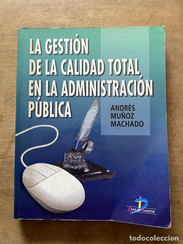 Libri di seconda mano: La gestion de la calidad total en la administracion publica - Mu&ntilde;oz Machado Andres