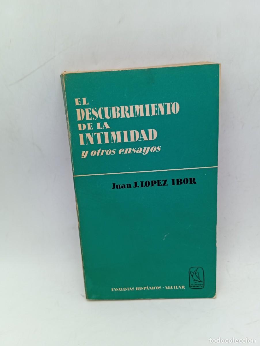 Libros de segunda mano: EL DESCUBRIMIENTO DE LA INTIMIDAD Y OTROS ENSAYOS. JUAN J. LOPEZ IBOR. 1958. PAGS : 266.