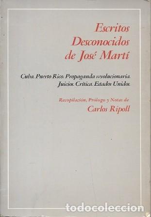 Libros de segunda mano: ESCRITOS DESCONOCIDOS DE JOSE MARTI - RECOPILACION, ETC.: CARLOS RIPOLL - A-AM-1034
