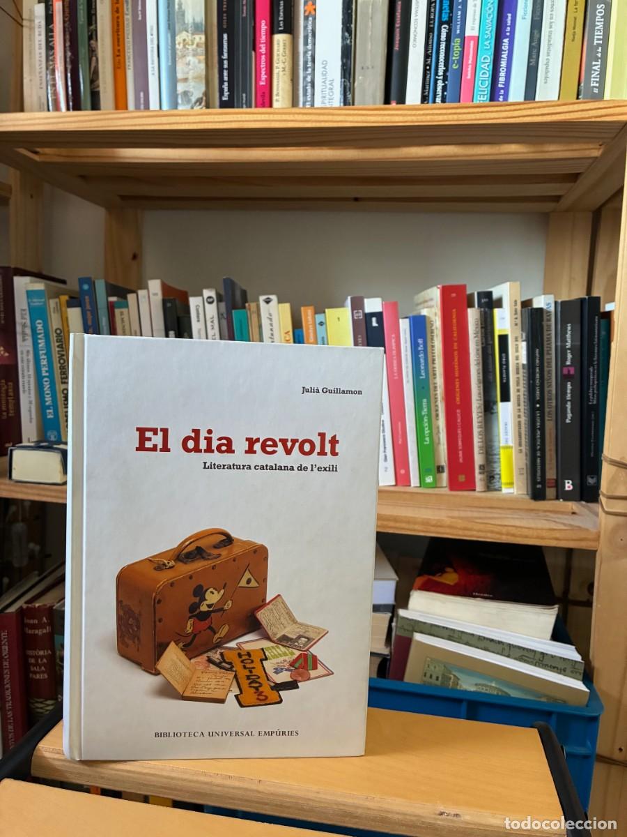 Libros de segunda mano: El dia revolt. Literatura catalana al exili. Juli&agrave; Guillam&oacute;n. Biblioteca Universal Emp&uacute;ries.