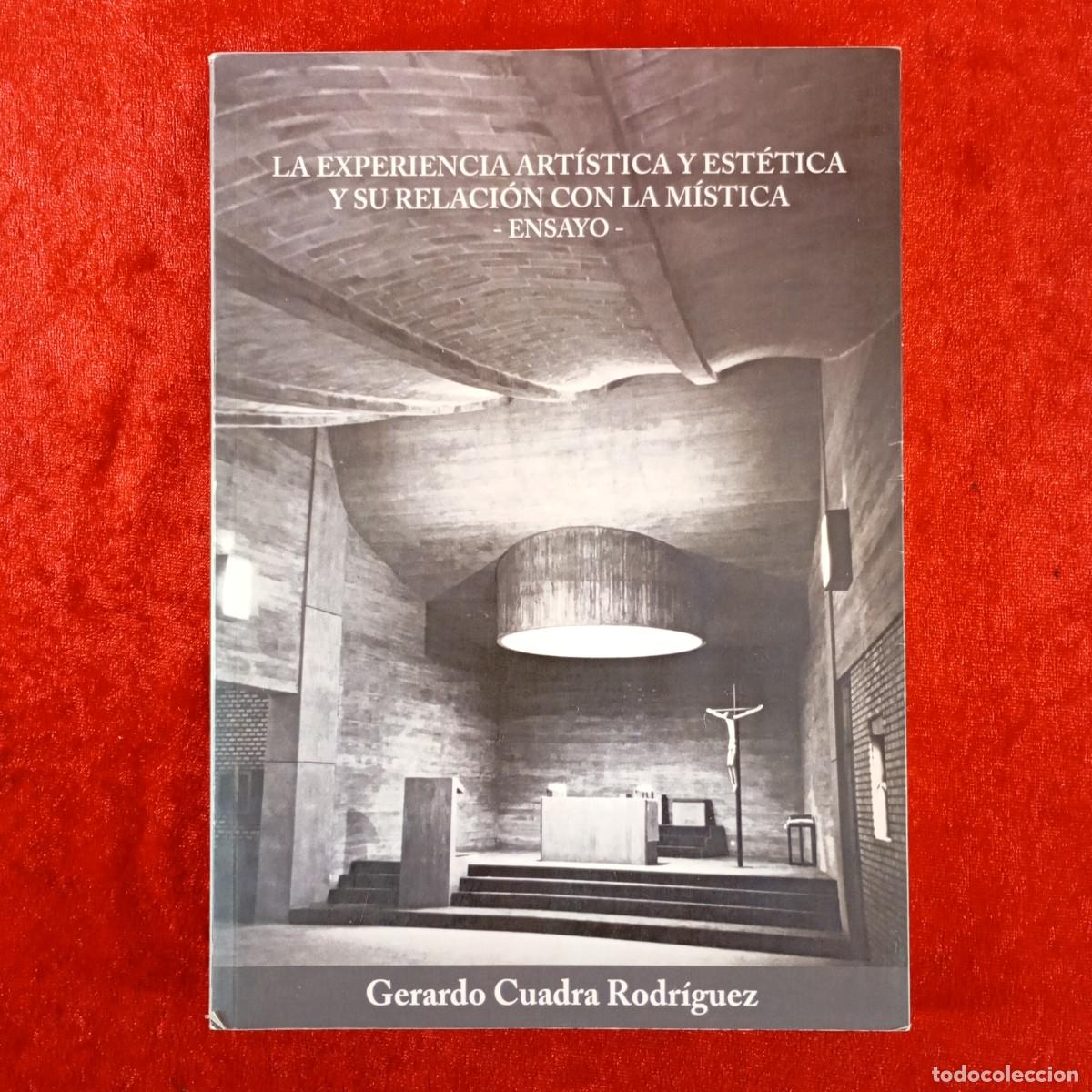 Libros de segunda mano: LA EXPERIENCIA ART&Iacute;STICA Y EST&Eacute;TICA Y SU RELACI&Oacute;N CON LA M&Iacute;STICA - ENSAYO - GERARDO CUADRA / 3827