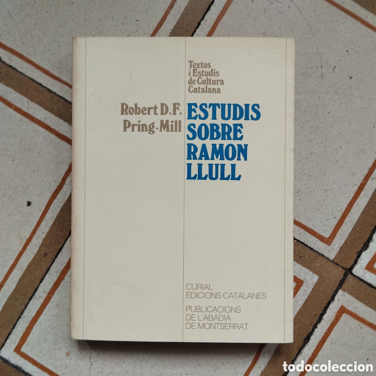 Libri di seconda mano: ESTUDIS SOBRE RAMON LLULL ROBERT D.F. PRING-MILL CURIAL EDICIONS CATALANES 1991