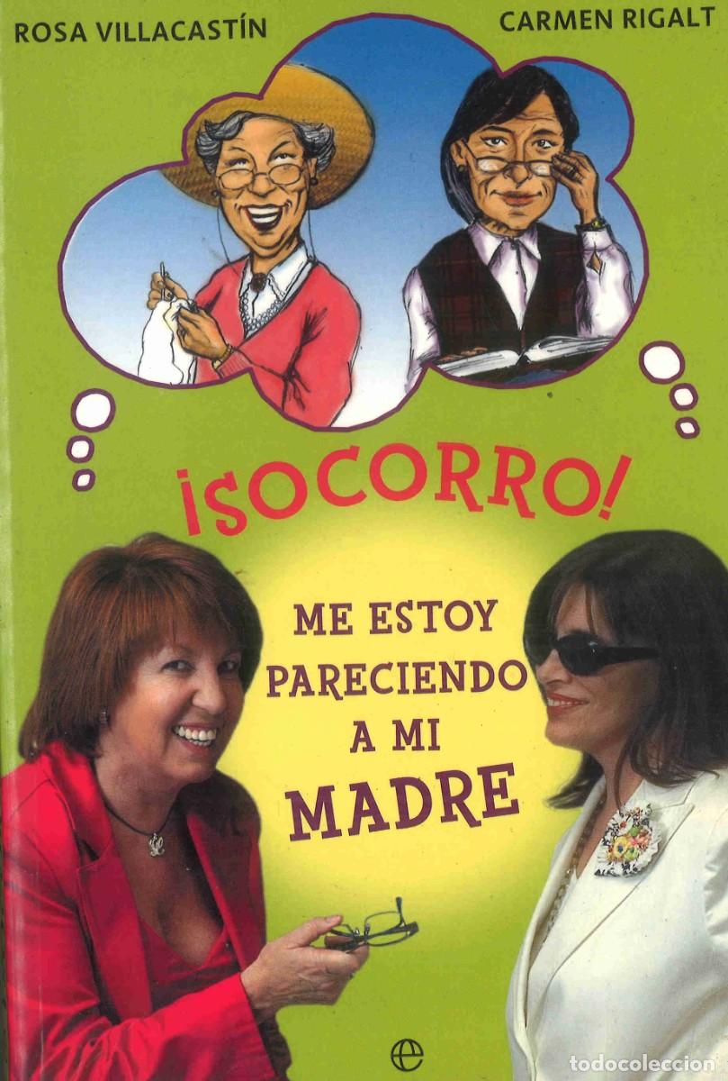 Libros de segunda mano: Socorro. Me estoy pareciendo a mi madre. Rosa Villacast&iacute;n. Carmen Rigalt. 2005