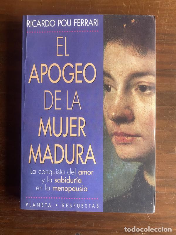Libri di seconda mano: El apogeo de la mujer madura - Pou Ferrari Ricardo