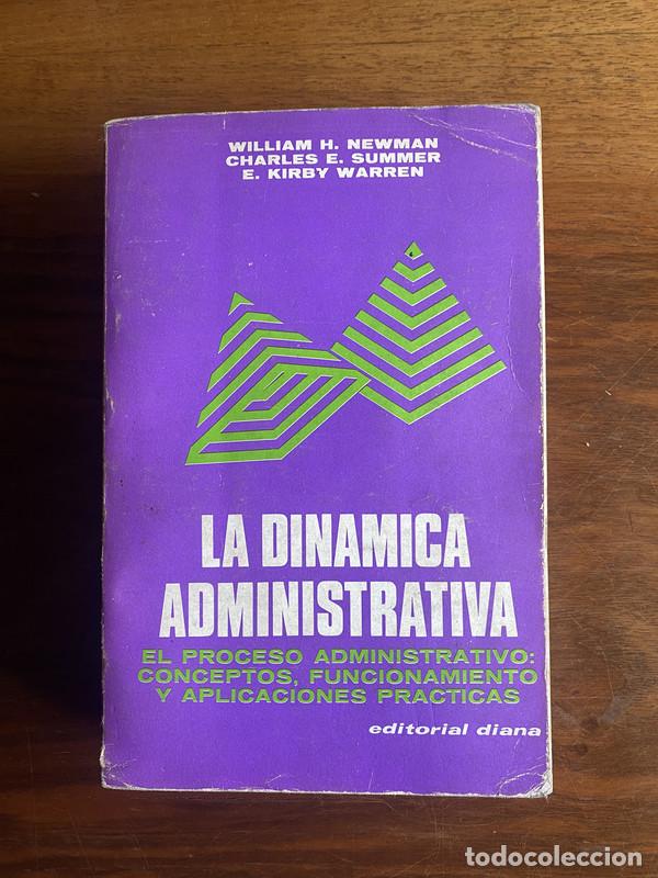 Libros de segunda mano: La Dinamica Administrativa - Newman William H.; Summer Charles E.; Warren E. Kirby