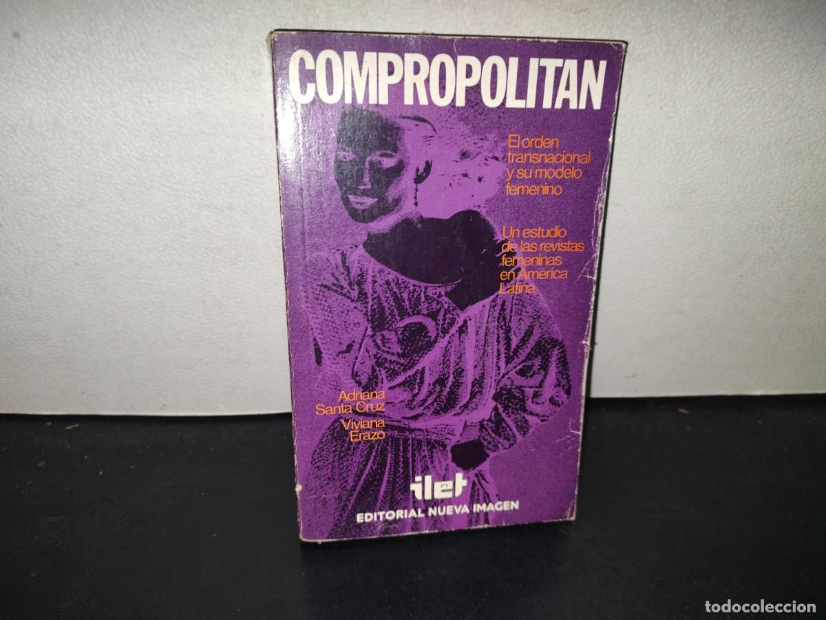 Libros de segunda mano: 199- COMPROPOLITAN. EL ORDEN TRANSNACIONAL Y SU MODELO FEMENINO - ADRIANA SANTA CRUZ