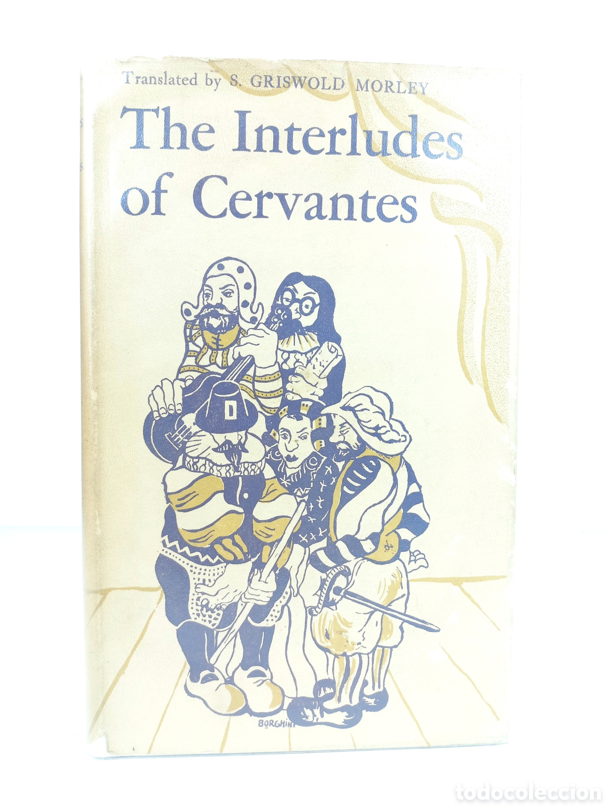 Libros de segunda mano: The Interludes of Cervantes. Griswold Morley. Princeton University Press, 1948.