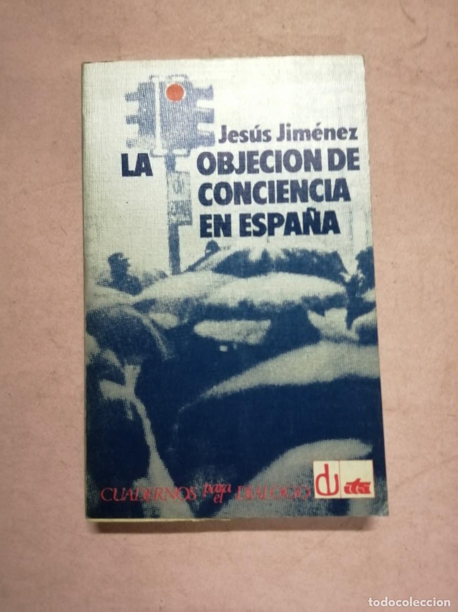 Libros de segunda mano: LA OBJECION DE CONCIENCIA EN ESPA&Ntilde;A (JESUS JIMENEZ)