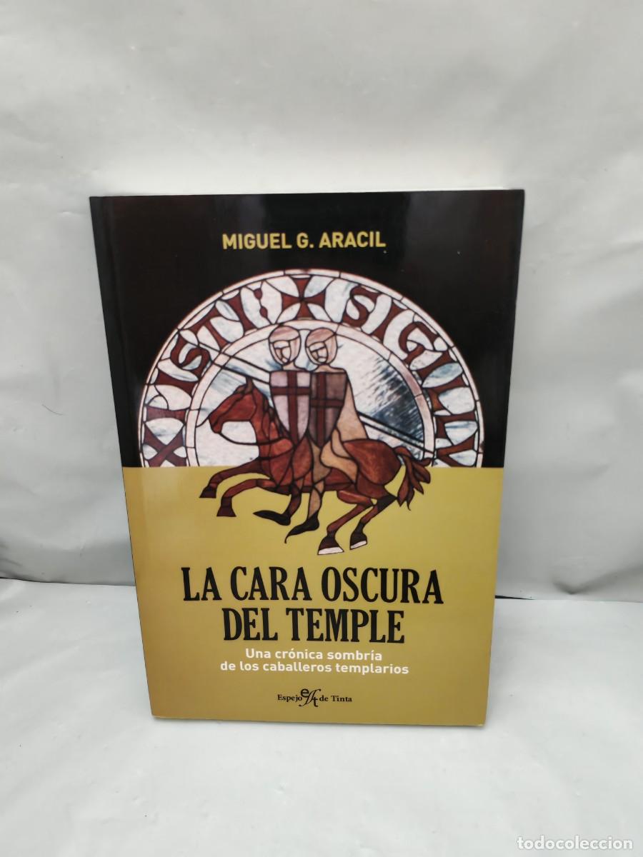 Libros de segunda mano: LA CARA OSCURA DEL TEMPLE: Una cr&oacute;nica sombr&iacute;a de los caballeros templarios (Primera edici&oacute;n)