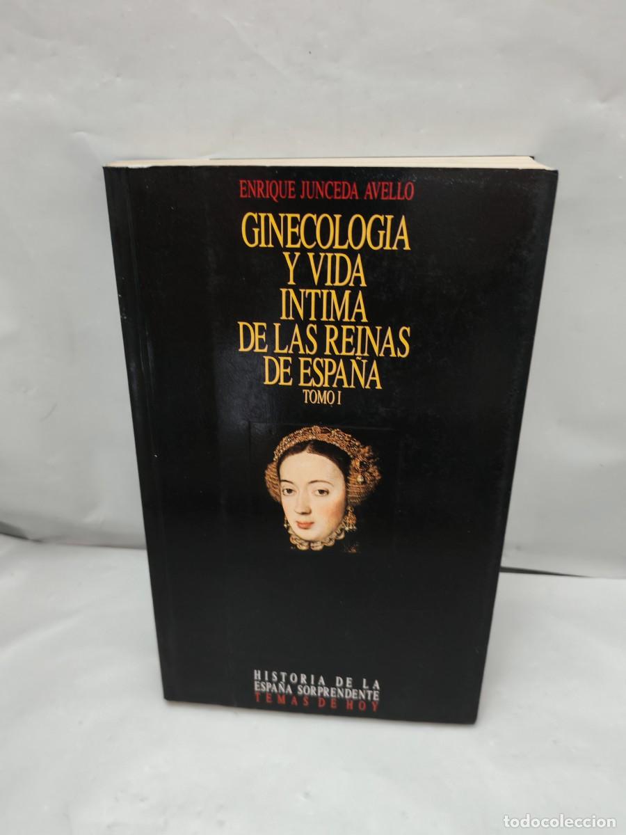 Livres d'occasion: Ginecolog&iacute;a y Vida &Iacute;ntima de las Reinas de Espa&ntilde;a, Tomo I: De Isabel la Cat&oacute;lica a la Casa de Borb&oacute;n