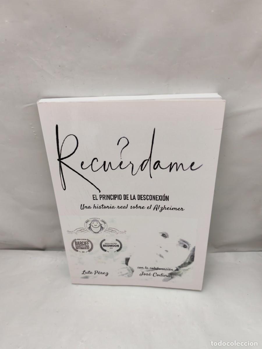 Livres d'occasion: Recu&eacute;rdame. El principio de la desconexi&oacute;n: Una historia real sobre el Alhzeimer (FIRMA AUTOR)