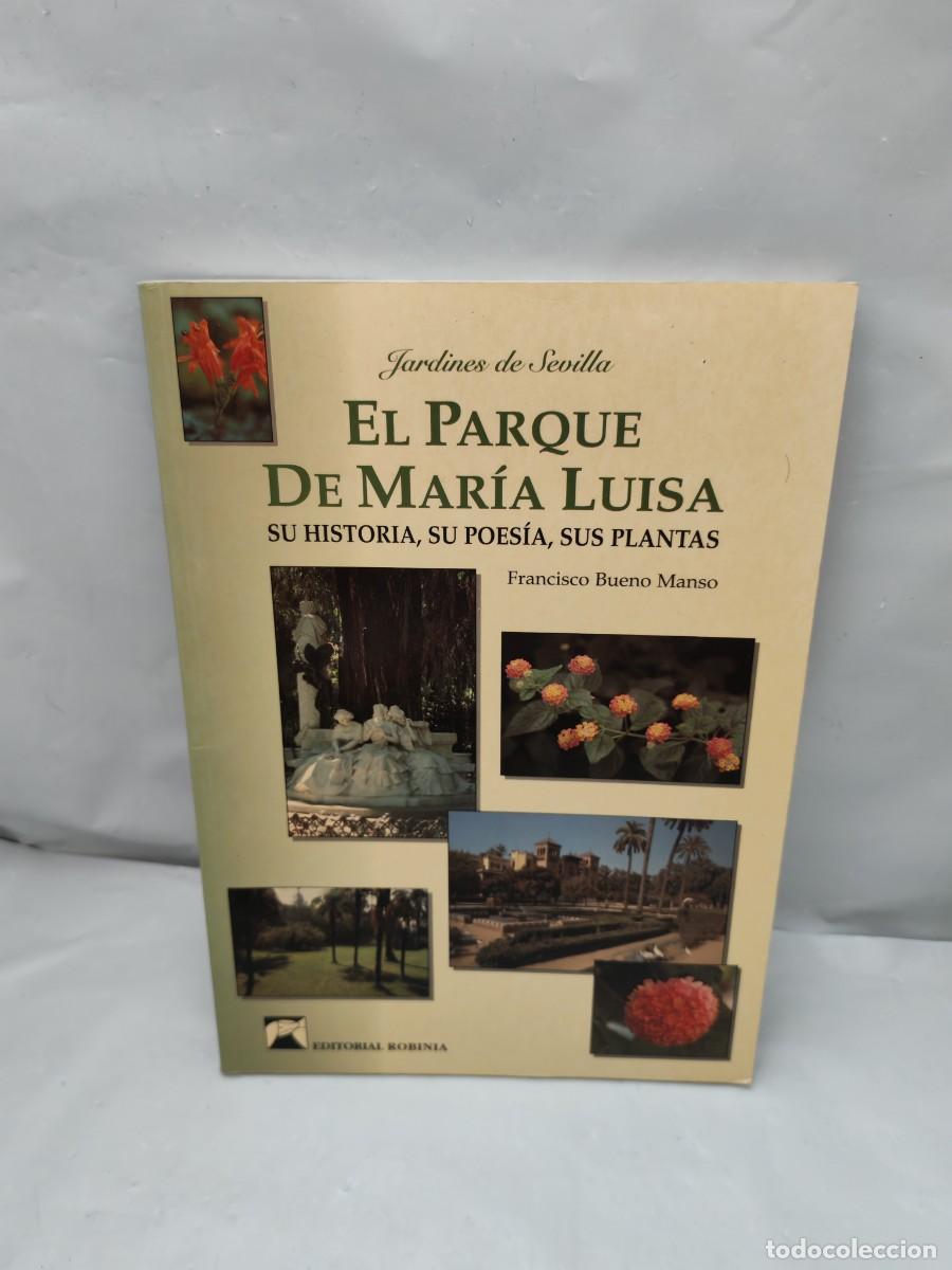 Libros de segunda mano: El parque de Mar&iacute;a Luisa: Su historia, su poes&iacute;a, sus plantas (Primera edici&oacute;n)