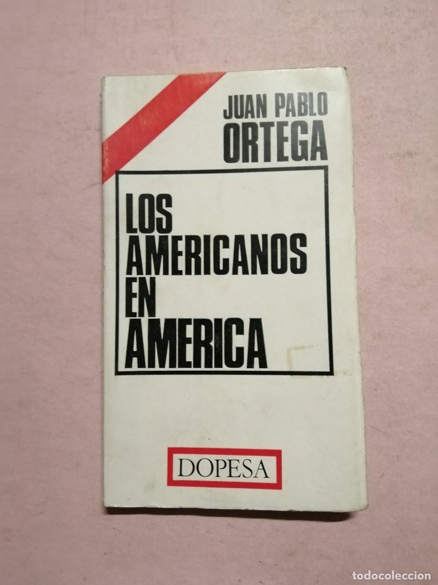 Libros de segunda mano: LOS AMERICANOS EN AMERICA (JUAN PABLO ORTEGA)