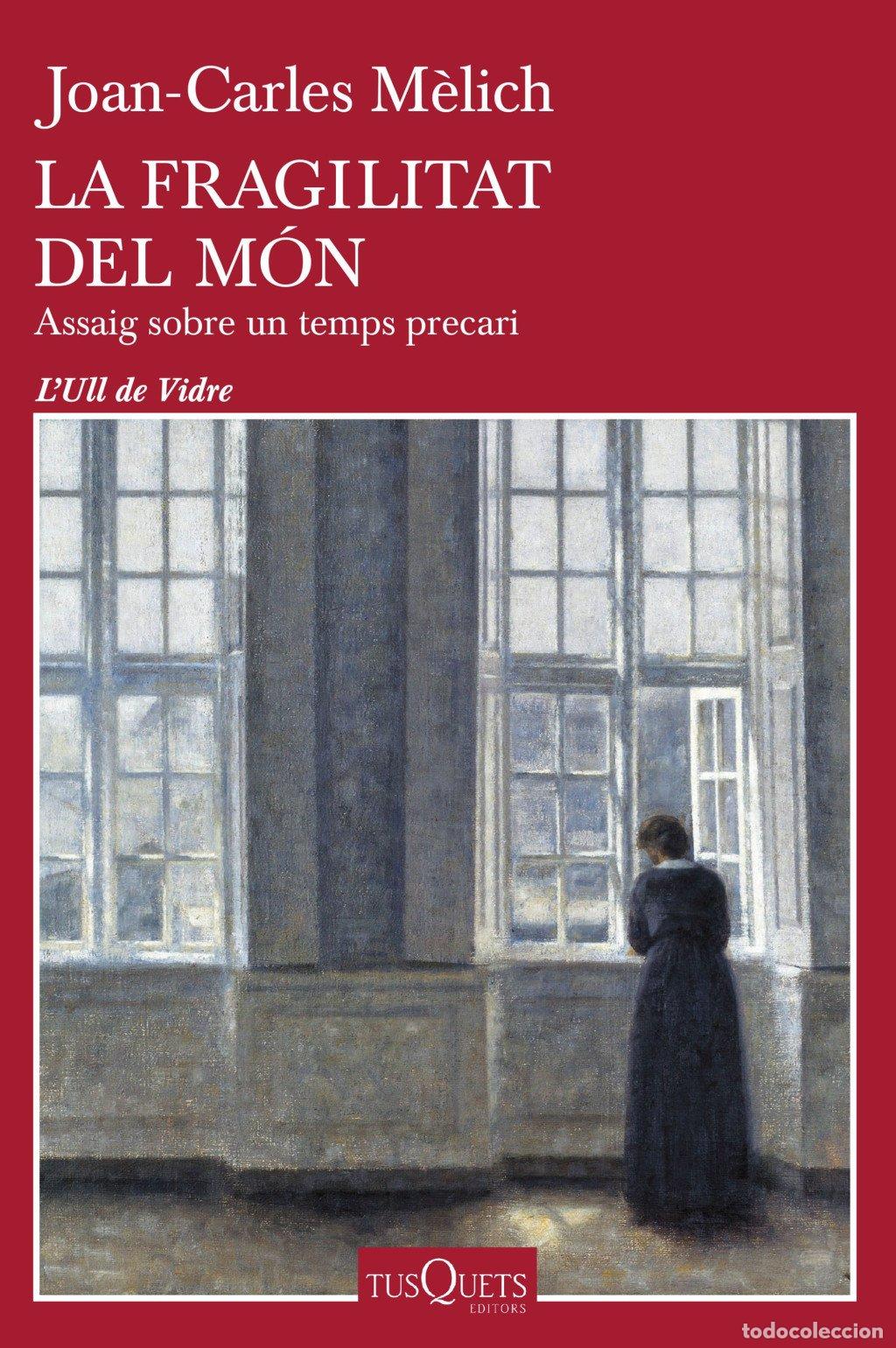 Libros de segunda mano: La Fragilitat del M&oacute;n - Joan-Carles M&egrave;lich - Tusquets Editores - L'Ull de Vidre, Vol: 77