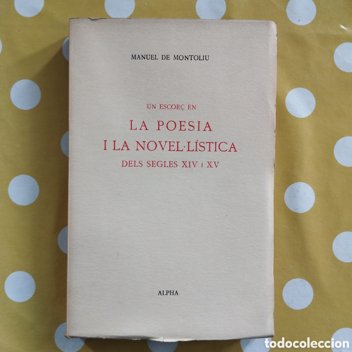Libros de segunda mano: UN ESCOR&Ccedil; EN LA POESIA I LA NOVEL&middot;LISTICA DELS SEGLES XIV XV MANUEL DE MONTOLIU ALPHA