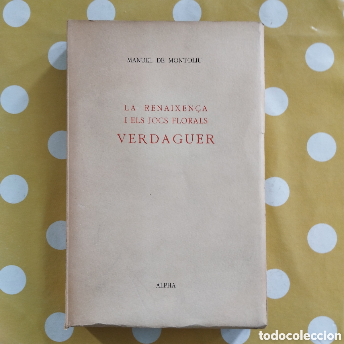 Libros de segunda mano: LA RENAIXEN&Ccedil;A I ELS JOCS FLORALS VERDAGUER MANUEL DE MONTOLIU EDITORIAL ALPHA