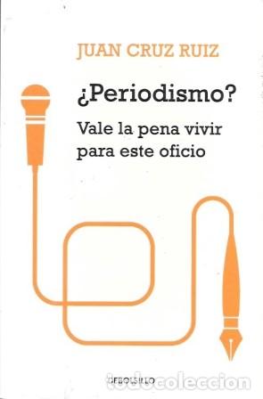 Libros de segunda mano: &iquest;PERIODISMO? VALE LA PENA VIVIR PARA ESTE OFICIO - CRUZ RUIZ, JUAN - A-PERIO-481