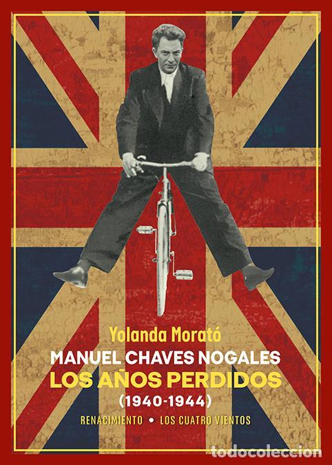 Libros de segunda mano: Manuel Chaves Nogales. Los a&ntilde;os perdidos. - Morat&oacute;, Yolanda.