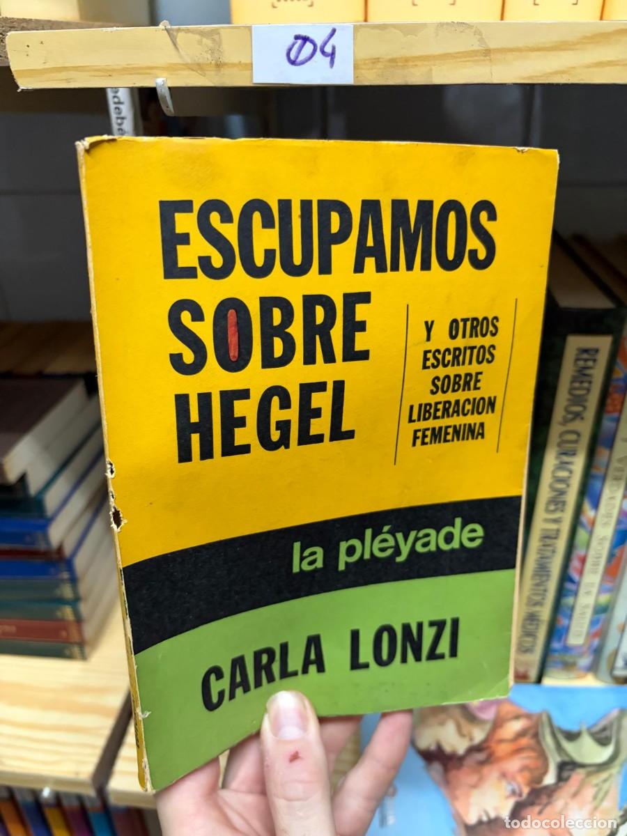 Libros de segunda mano: 04 Carla Lonzi, Escupamos sobre Hegel y otros escritos sobre liberaci&oacute;n femenina, La Pl&eacute;yade